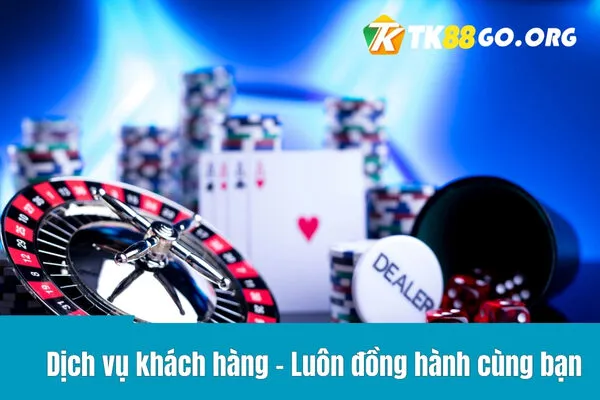Dịch vụ khách hàng - Luôn đồng hành cùng bạn
